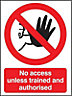 No access unless trained & authorised Plastic Safety sign, (H)210mm (W)148mm